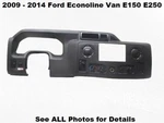 AC2415044D70AAW 09 To 14 Ford Econoline E150 E250 Dash Cluster Trim Bezel Oem. Fixed Price $169.00.