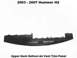 15102556 03 To 07 Hummer H2 Windshield Upper Dash Defrost Air Vent Trim Panel. Fixed Price $279.00.