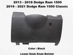 1WQ361X9AG 13 To 18 Ram 1500 Left Side Under Dash Steering Knee Panel Bolster. Fixed Price $69.00.