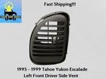 15959752 1995 1999 Chevy Tahoe & Yukon Left Front Outer Dash Air Vent Oem. Fixed Price $26.10.