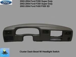 YC3Z25044D70AAA 02 03 F250 F350 Dash Cluster Panel Trim Bezel W/headlight Sw. Fixed Price $189.00.